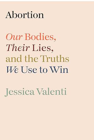 Abortion by Jessica Valenti