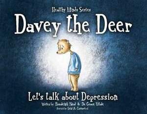 Davey the Deer: Let's Talk About Depression by Rosaleigh Neal, Grace Vitale