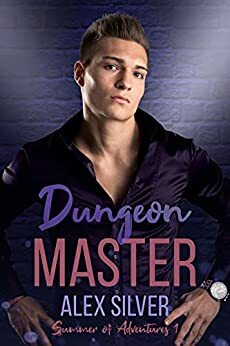 Dungeon Master (Summer of Adventures #1) by Alex Silver