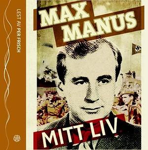 Mitt liv by Max Manus, Bjørn Benkow