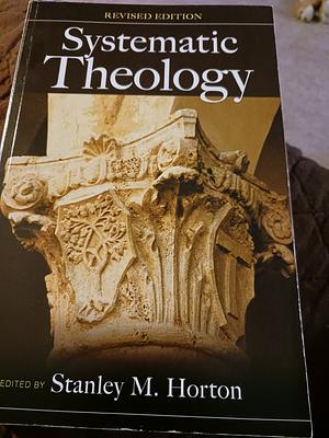 Systematic Theology: A Pentecostal Perspective by Stanley M. Horton, Gary McGee