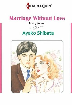 Loveless Marriage Vol.6 by Ayumu Aso, Penny Jordan, Ayako Shibata, Nanami Akino, Charlotte Lamb, Lynne Graham