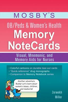 Mosby's Ob/Peds & Women's Health Memory Notecards: Visual, Mnemonic, and Memory AIDS for Nurses by Cathy Miller, Joann Zerwekh