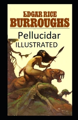 Pellucidar (ILLUSTRATED) by Edgar Rice Burroughs