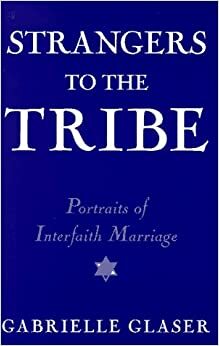 Strangers to the Tribe by Gabrielle Glaser