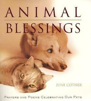Animal Blessings: Prayers and Poems Celebrating Our Pets by June Cotner