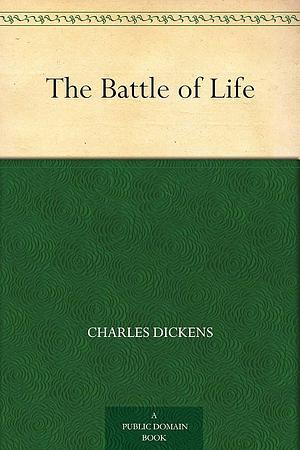 The Battle of Life by Charles Dickens