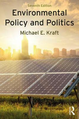 Environmental Policy and Politics by Michael E. Kraft