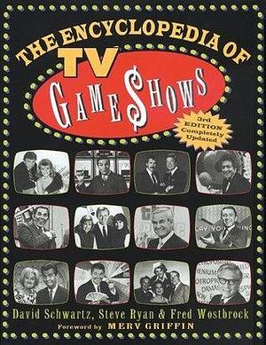 The Encyclopedia of TV Game Shows by Steve Ryan, David Schwartz, David Schwartz, Fred Wostbrock