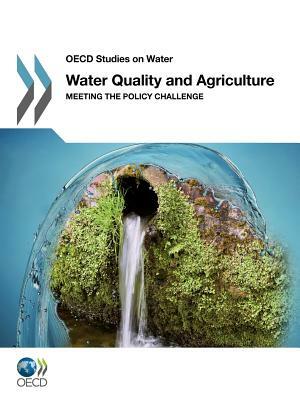 OECD Studies on Water Water Quality and Agriculture: Meeting the Policy Challenge by Oecd Publishing