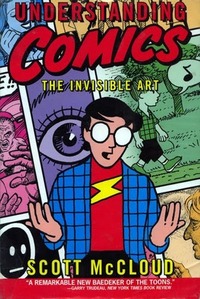Understanding Comics: The Invisible Art by Scott McCloud