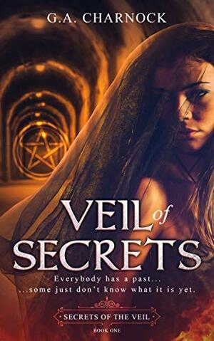 Veil of Secrets by G.A. Charnock