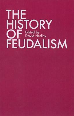 The History of Feudalism by David Herlihy