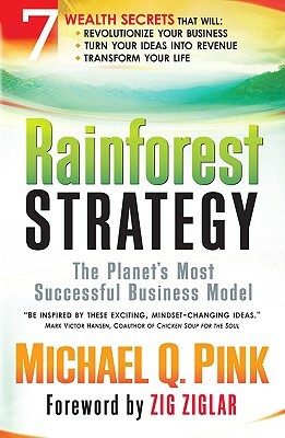 Rainforest Strategy: The Planet's Most Successful Business Model by Michael Pink