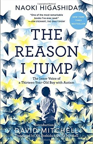 The Reason I Jump: The Inner Voice of a Thirteen-Year-Old Boy with Autism by Naoki Higashida