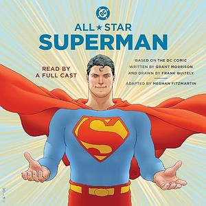 All-Star Superman by Frank Quitely, Grant Morrision, Meghan Fitzmartin