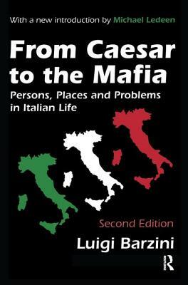 From Caesar to the Mafia: Persons, Places and Problems in Italian Life by Luigi Barzini
