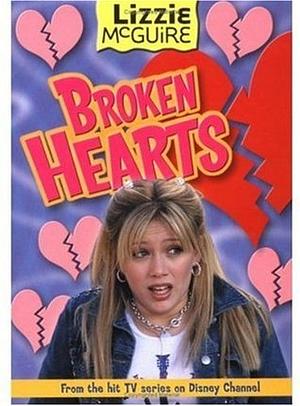 Lizzie #7: Broken Hearts: Lizzie McGuire: Broken Hearts - Book #7 by Kiki Thorpe