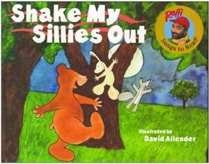 Shake My Sillies Out by Raffi Cavoukian, David Allender