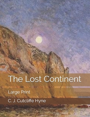 The Lost Continent: Large Print by C. J. Cutcliffe Hyne