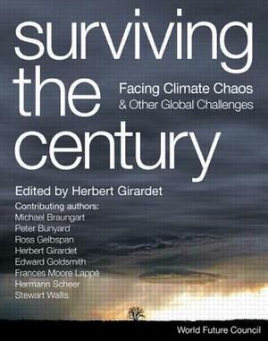 Surviving the Century: Facing Climate Chaos & Other Global Challenges by Herbert Girardet