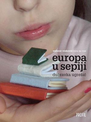 Europa u Sepiji by Dubravka Ugrešić