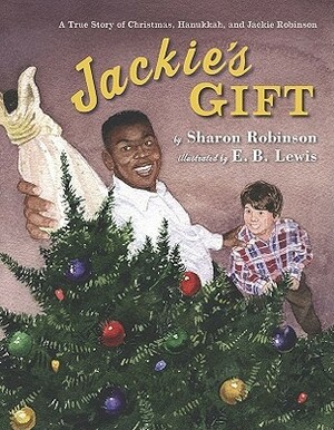 Jackie's Gift by Sharon Robinson, E.B. Lewis