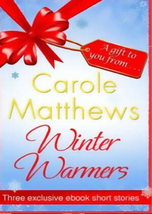 Winter Warmers: An eBook Exclusive from Carole Matthews by Carole Matthews