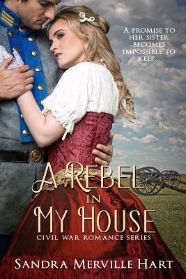 A Rebel in My House by Sandra Merville Hart