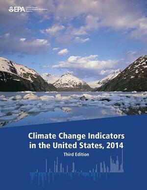 Climate Change Indicators in the United States, 2014 (Third Edition) by U. S. Environmental Protection Agency