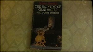 The Haunting of Chas McGill and Other Stories by Robert Westall