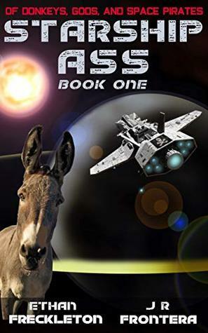 Of Donkeys, Gods, and Space Pirates: The Adventures of Harold the Donkey by Ethan Freckleton, J.R. Frontera