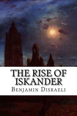 The Rise of Iskander by Benjamin Disraeli