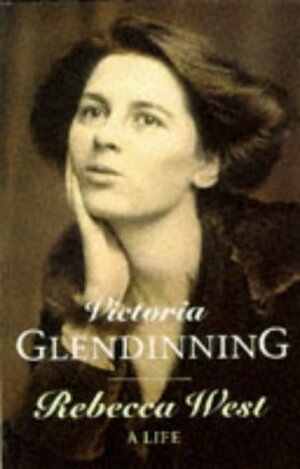 Rebecca West: A Life by Victoria Glendinning