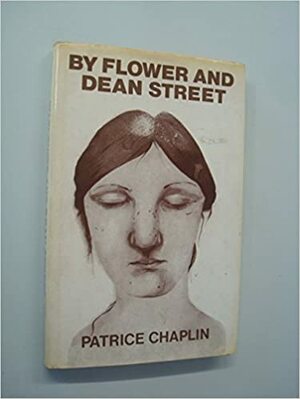 By Flower And Dean Street, & The Love Apple by Patrice Chaplin