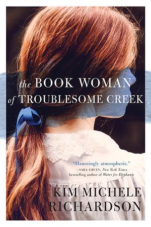 The Book Woman of Troublesome Creek: A Novel by Kim Michele Richardson