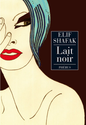 Lait noir by Elif Shafak