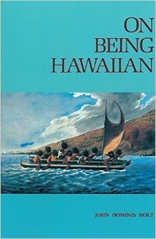 On Being Hawaiian by John Dominis Holt
