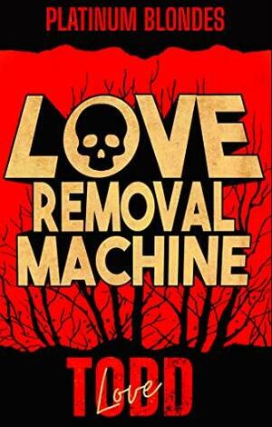 Platinum Blondes Volume 3 - Love Removal Machine by Todd Love