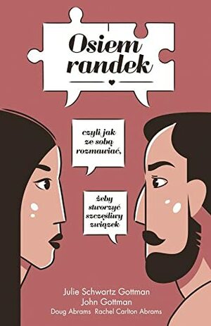 Osiem randek, czyli jak ze sobą rozmawiać, żeby stworzyć udany związek by Violetta Dobosz, John Gottman, Julie Schwartz Gottman