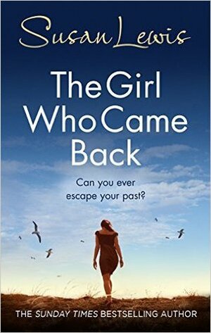 The Girl Who Came Back: Her worst nightmare is standing on her doorstep by Susan Lewis