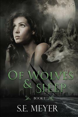 Of Wolves & Sheep by S.E. Meyer