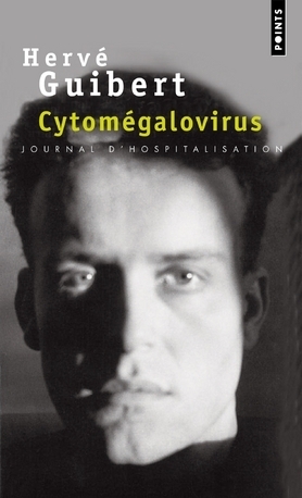 Cytomégalovirus: journal d'hospitalisation by Hervé Guibert