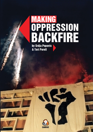 Making Oppression Backfire by Srdja Popovic, Tori Porell