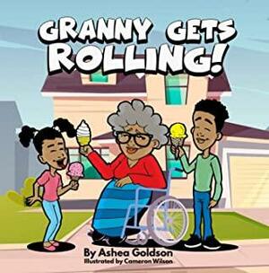 Granny Gets Rolling by Ashea Goldson, Cameron Wilson
