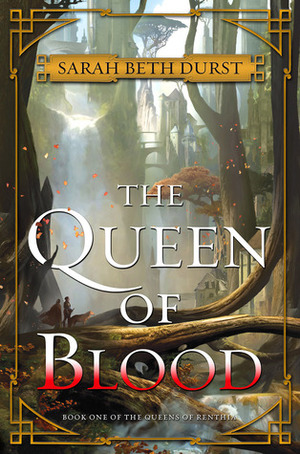 The Queen of Blood by Sarah Beth Durst