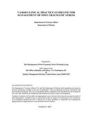 VA/DoD CLINICAL PRACTICE GUIDELINE FOR MANAGEMENT OF POST-TRAUMATIC STRESS by Department Of Veterans Affairs, Department Of Defense