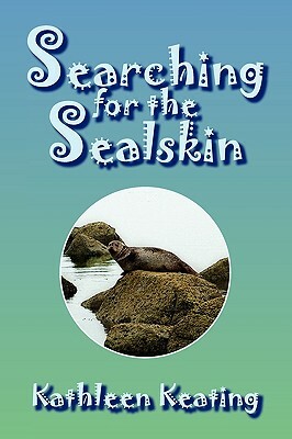 Searching for the Sealskin by Kathleen Keating