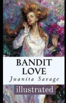 Bandit Love Illustrated by Juanita Savage