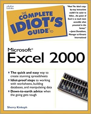 The Complete Idiot's Guide to Microsoft Excel 2000 by Sherry Willard Kinkoph Gunter